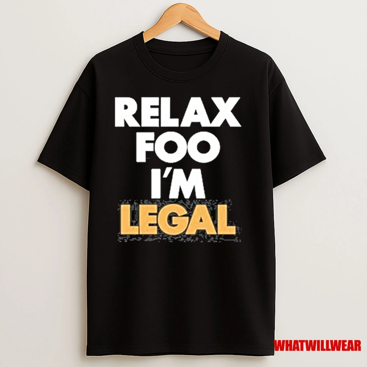 Relax Foo Im Legal 2025 Shirts
