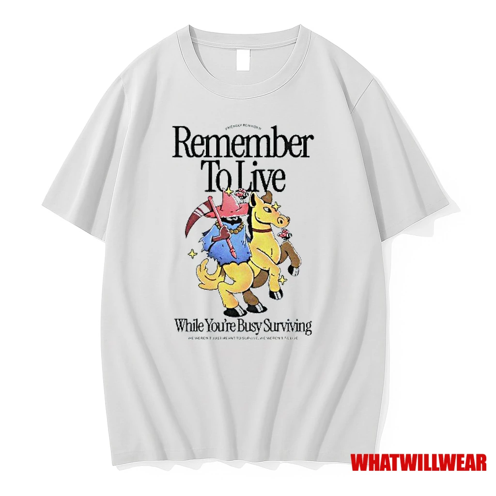 Remember To Live While Youre Busy Surviving Shirts