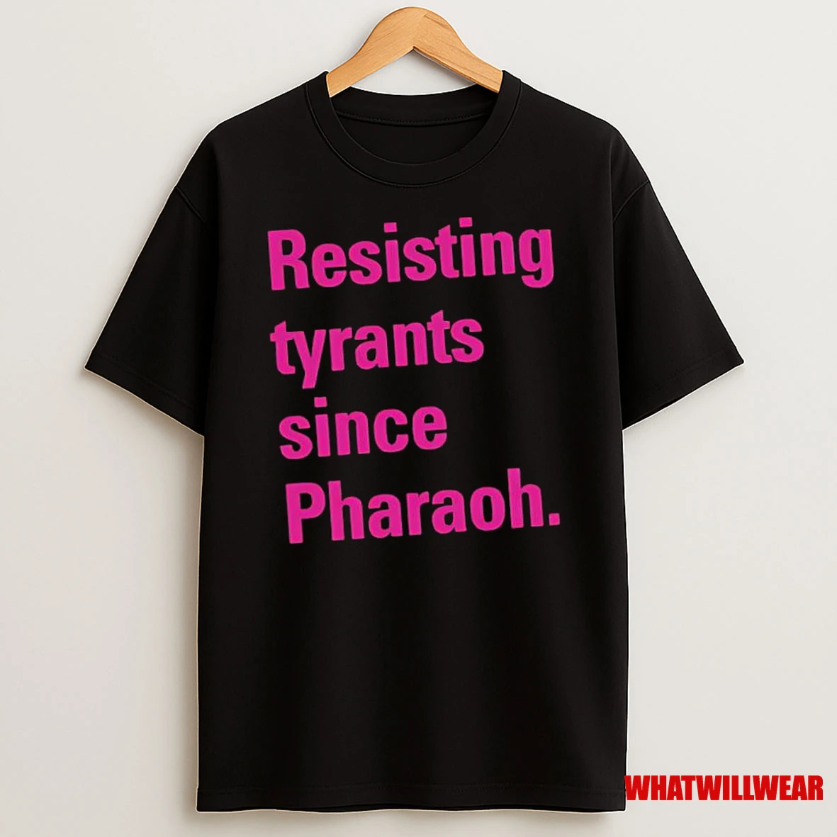 Resisting Tyrants Since Pharaoh Shirts