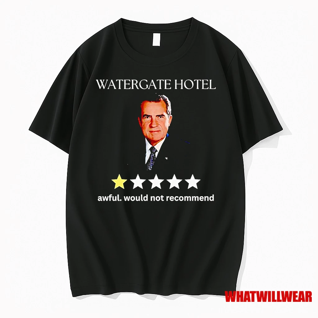 Richard Nixon Watergate Hotel Awful Would Not Recommend Shirts