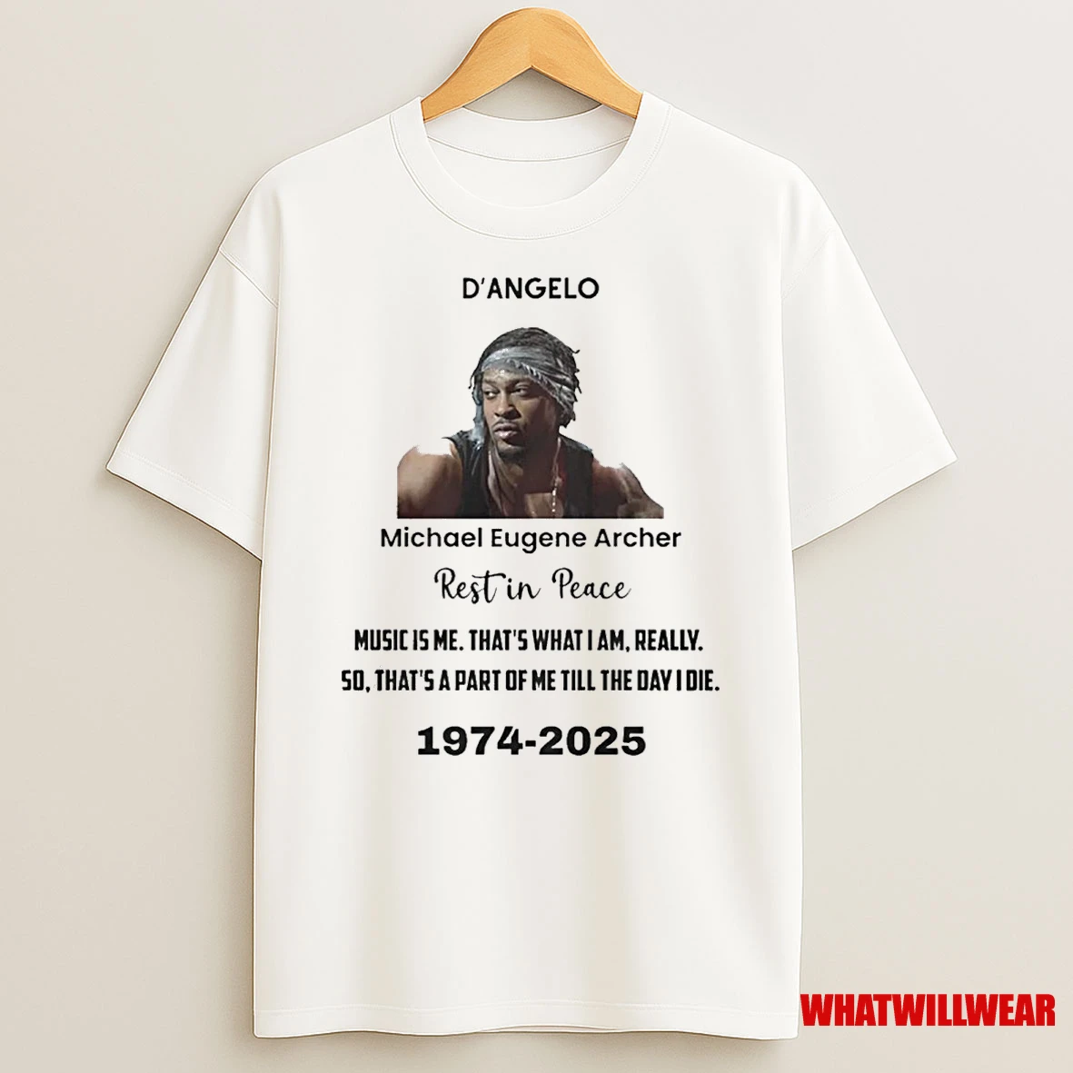 Rip Dangelo Michael Eugene Archer Music Is Me Thats What I Am Really 50 Thats A Part Of Me Till The Day I Die 1974 2025 Shirts