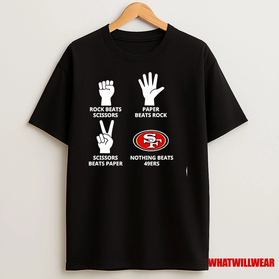 Rock Beats Scissors Paper Beats Rock Scissors Beats Paper Nothing Beats 49ers San Francisco 49ers Shirts