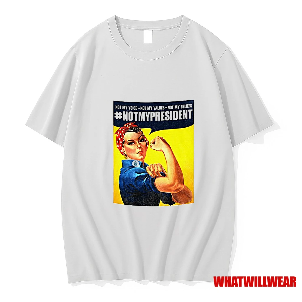 Rosie The Riveter Not My President Not My Voice Not My Values Not My Beliefs Shirts