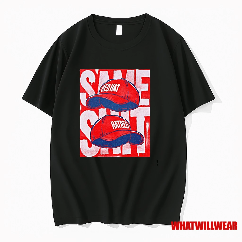 Same Shit Red Hat Hatred Cap Shirts