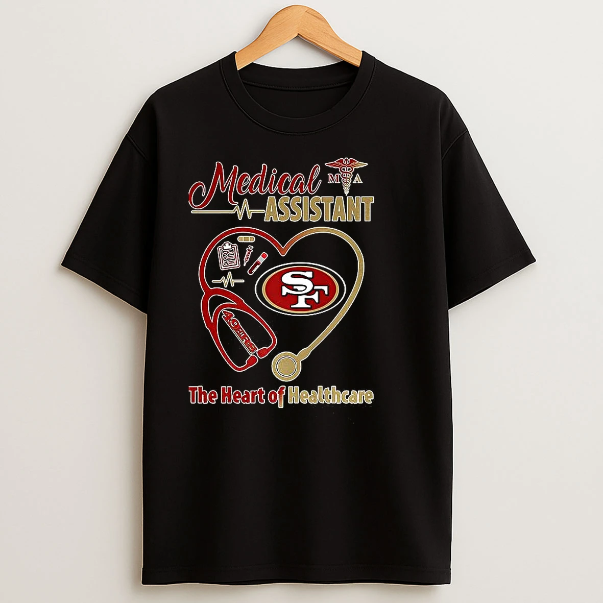 San Francisco 49ers Football Medical Assistant The Heart Of Healthcare Heart T Shirts