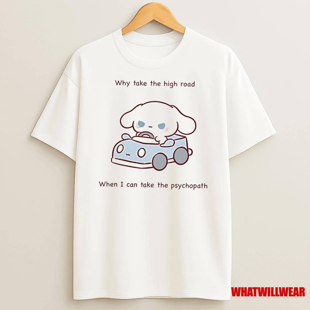 Sanrio Why Take The High Road When I Can Take The Psychopath Shirts