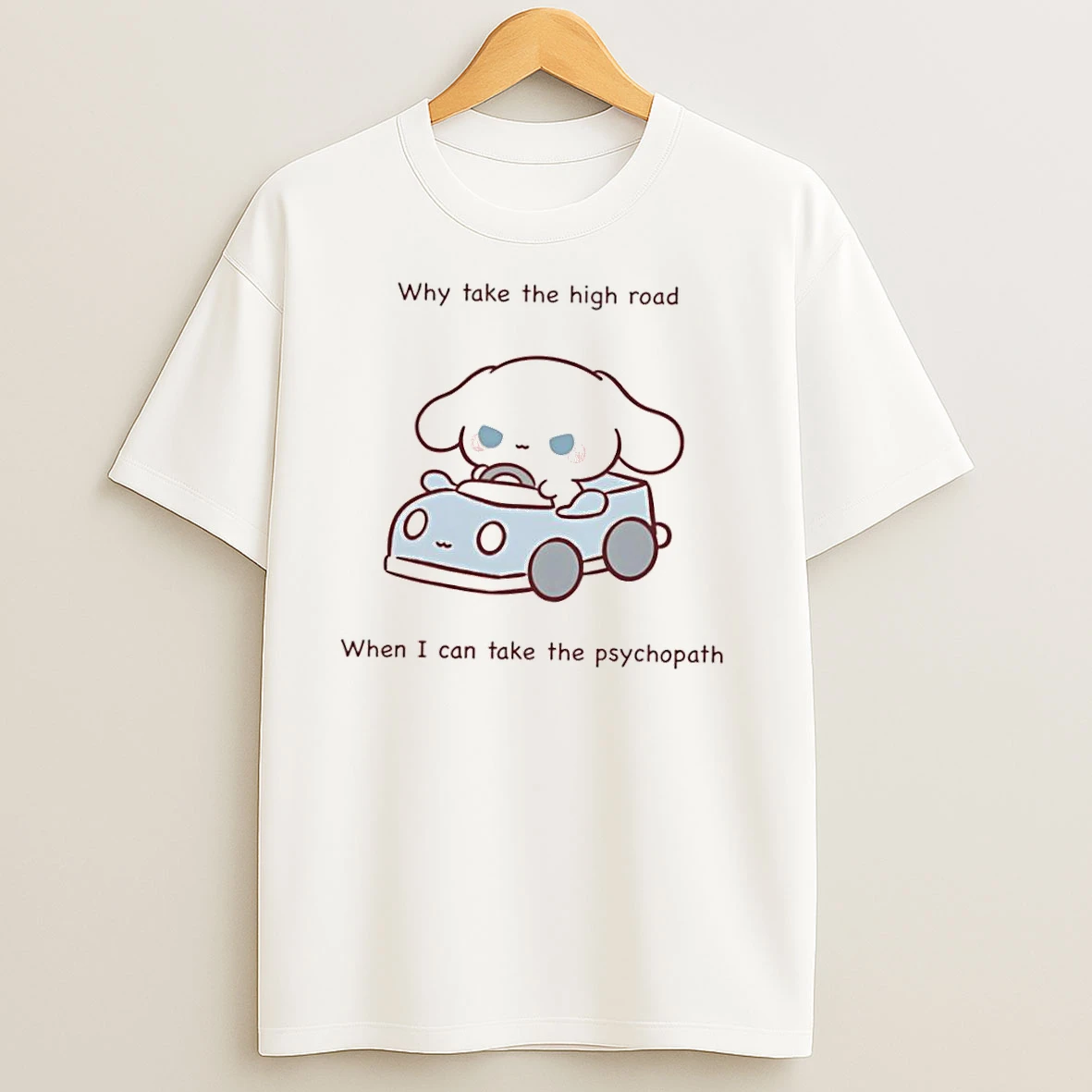 Sanrio Why Take The High Road When I Can Take The Psychopath T Shirts