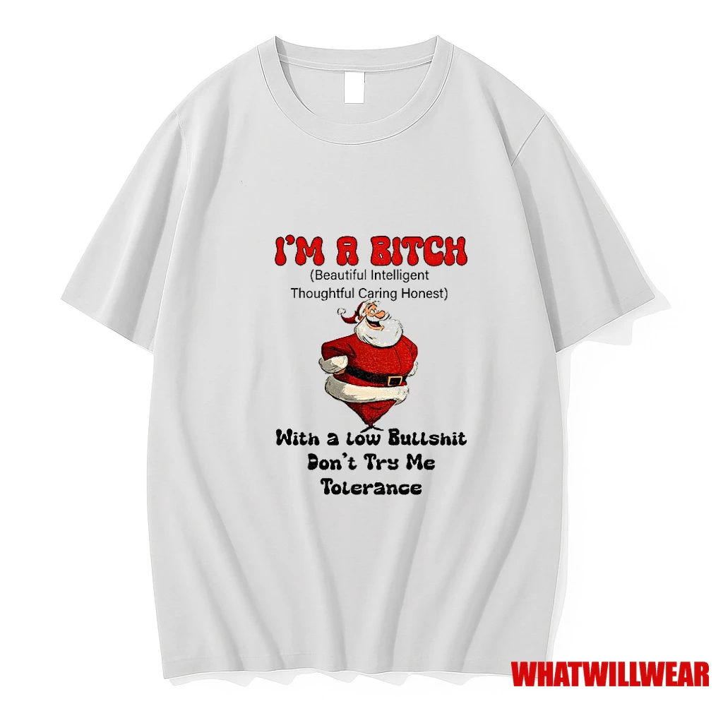 Santa Claus Im A Bitch Beautiful Intelligent Thoughtful Caring Honest With A Low Bullshit Christmas Shirts