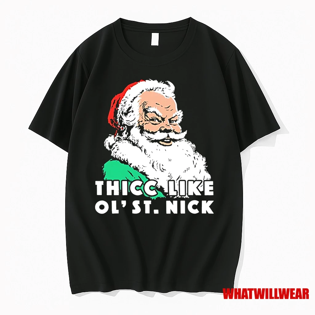 Santa Claus Thicc Like Ol Saint Nick Christmas Shirts
