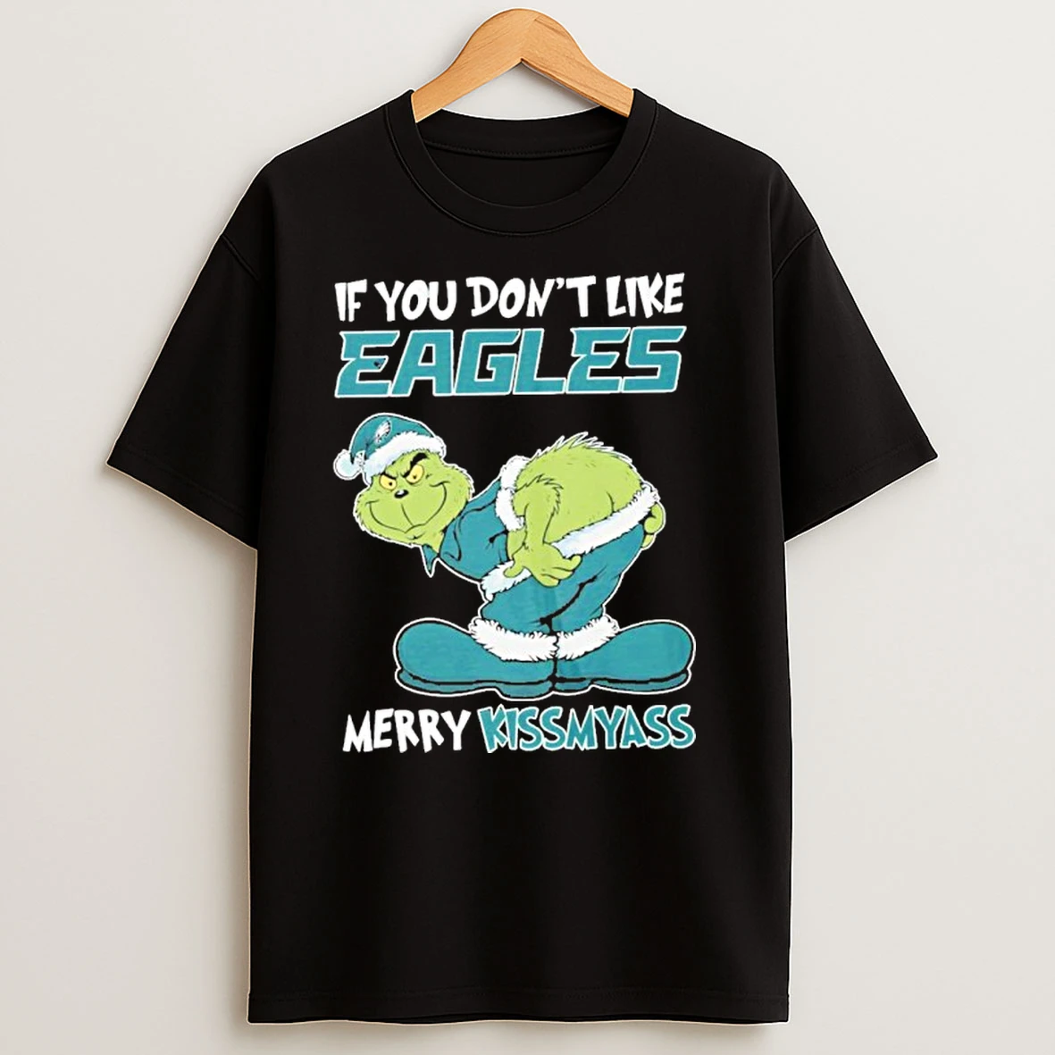 Santa Grinch If You Dont Like Eagles Merry Kissmyass T Shirts