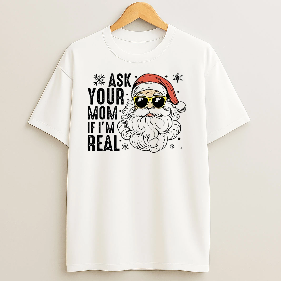 Santa Claus Ask Your Mom If Im Real T Shirts