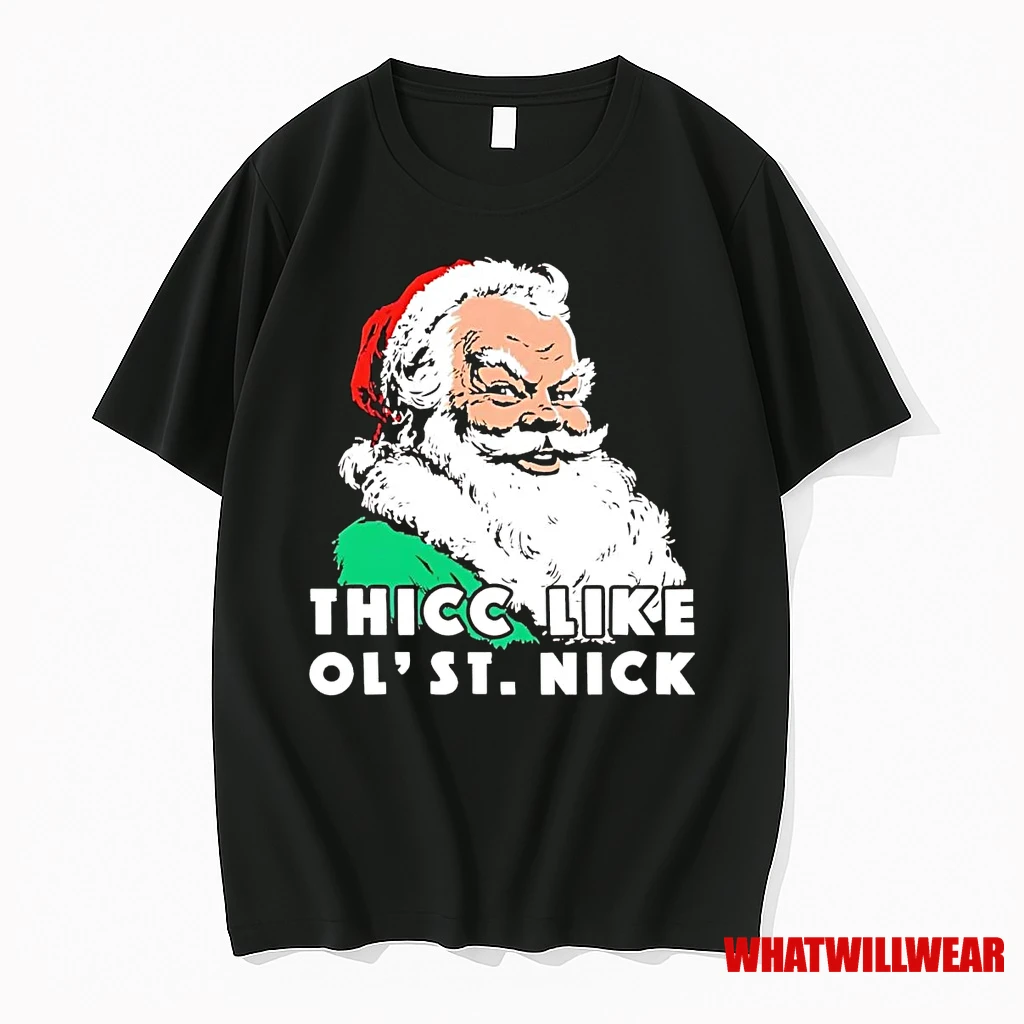 Santa Thicc Like Ol Saint Nick Christmas Shirts