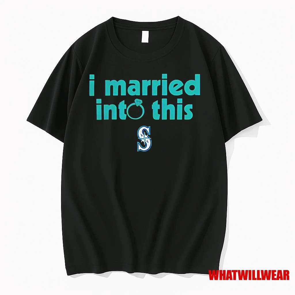 Seattle Mariners I Married Into This Shirts