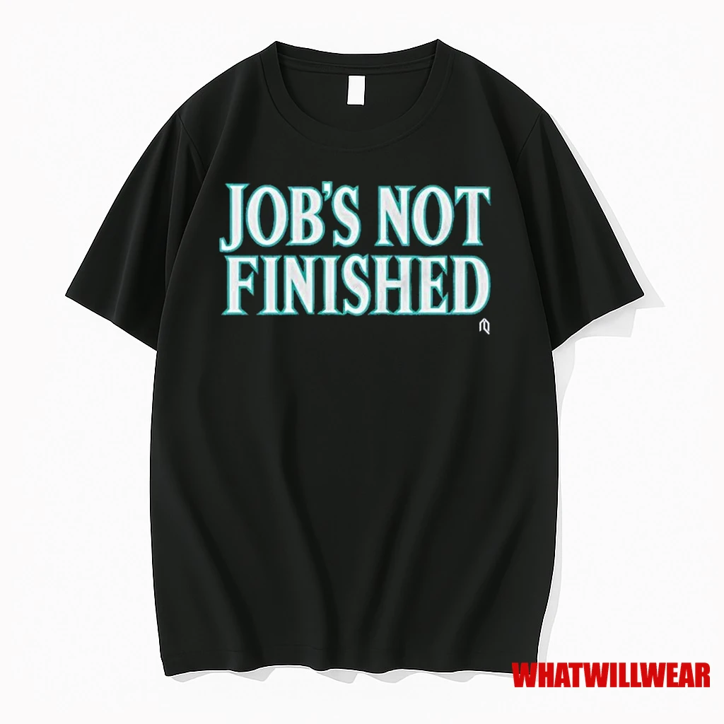 Seattle Mariners Jobs Not Finished Mlb Shirts