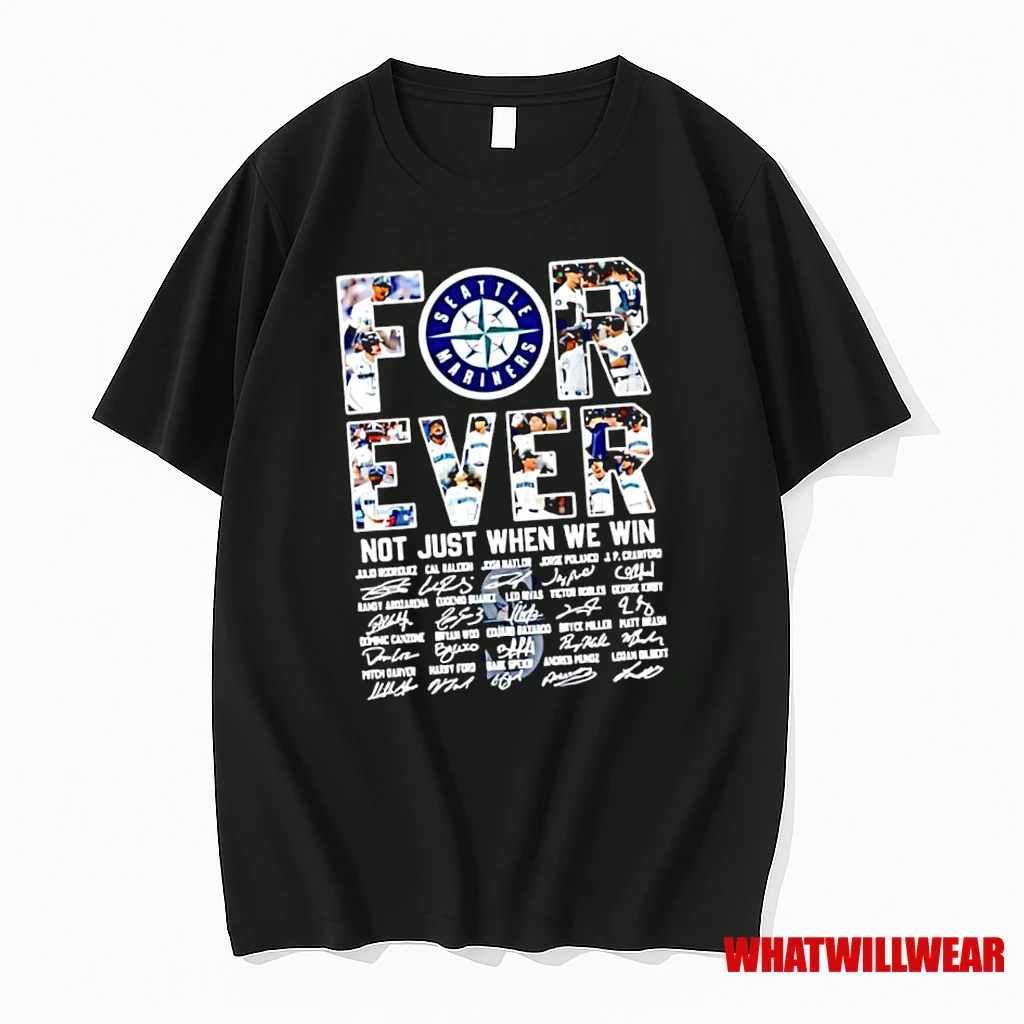 Seattle Mariners Forever Not Just When We Win Players Signatures Logo Shirts