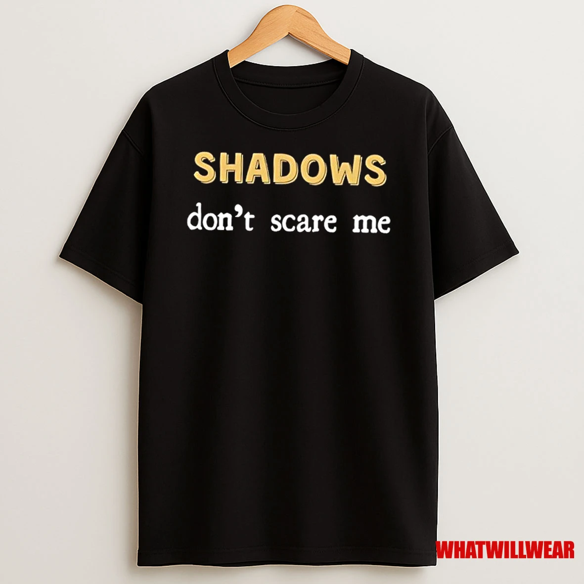 Shadows Dont Scare Me Sassy Dark Mode Shirts