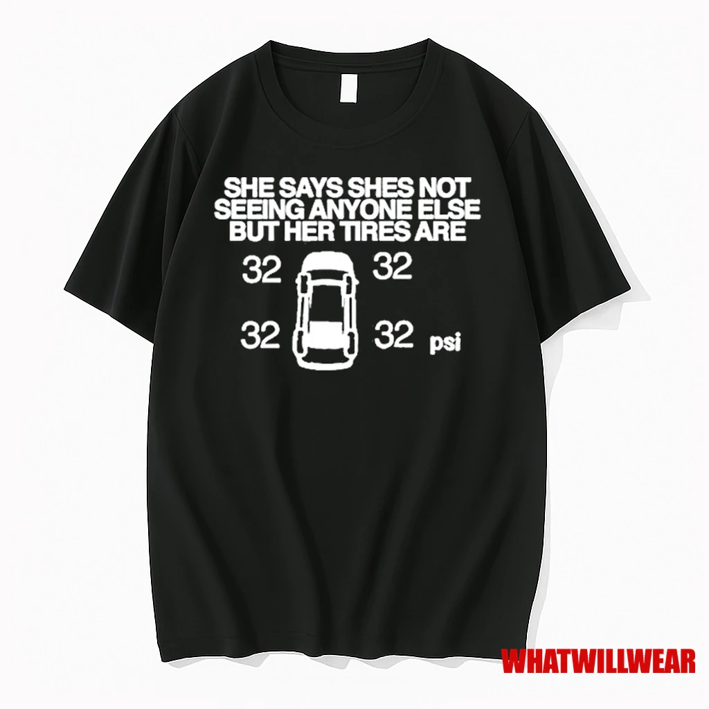 She Says She Not Seeing Anyone Else But Her Tires Are Shirts