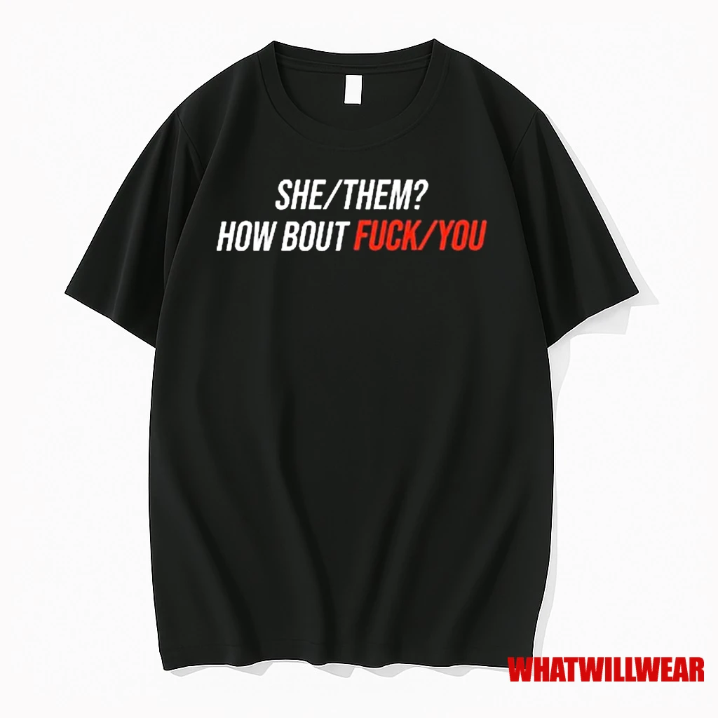 She Them How Bout Fuck You 2025 Shirts