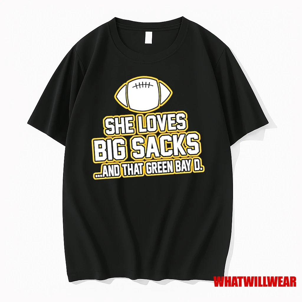 She Loves Big Sacks And That Green Bay D Green Bay Packers Shirts