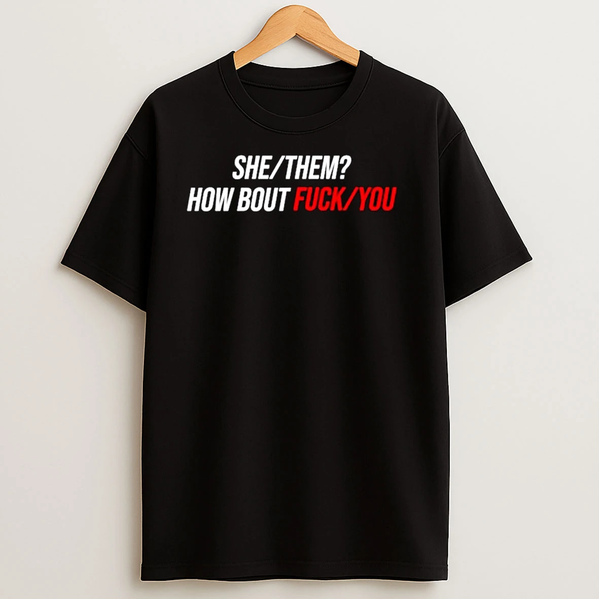 She Them How Bout Fuck You Ornaments T Shirts