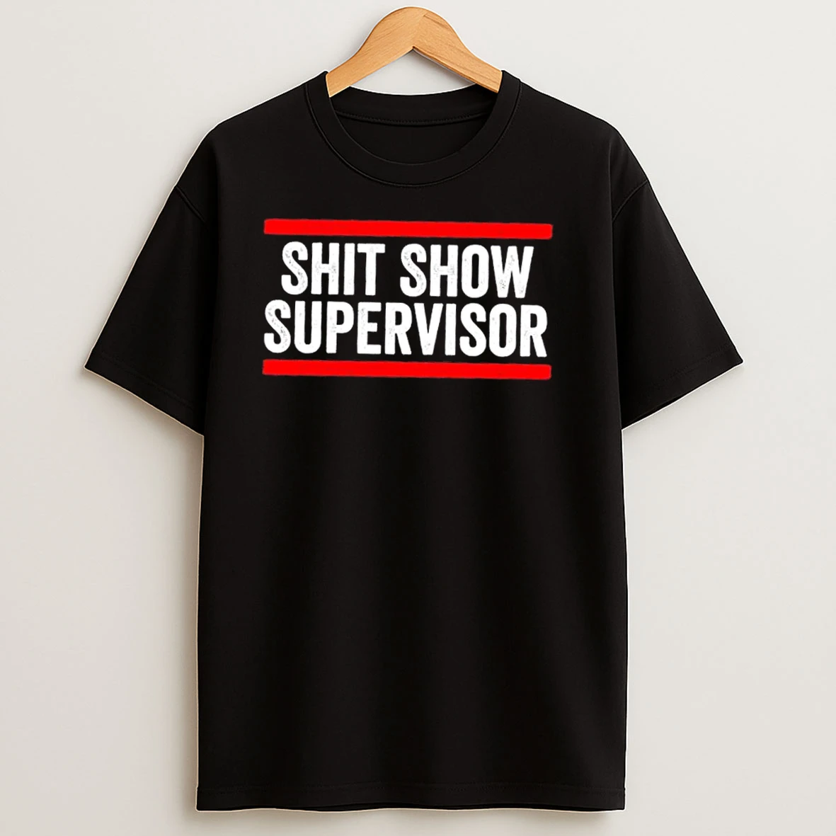 Shit Show Supervisor Sarcastic Funny Distressed T Shirts