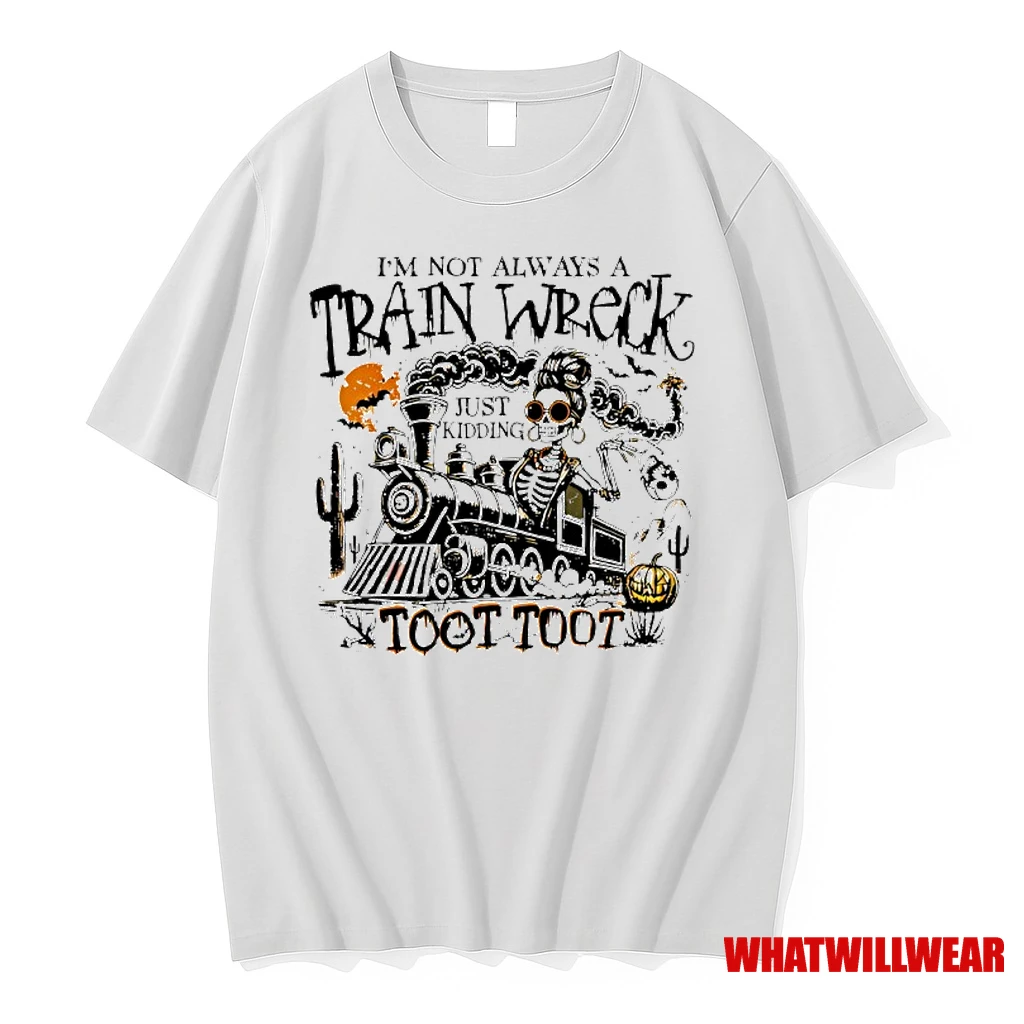 Skeleton Im Not Always A Train Wreck Just Kidding Toot Shirts