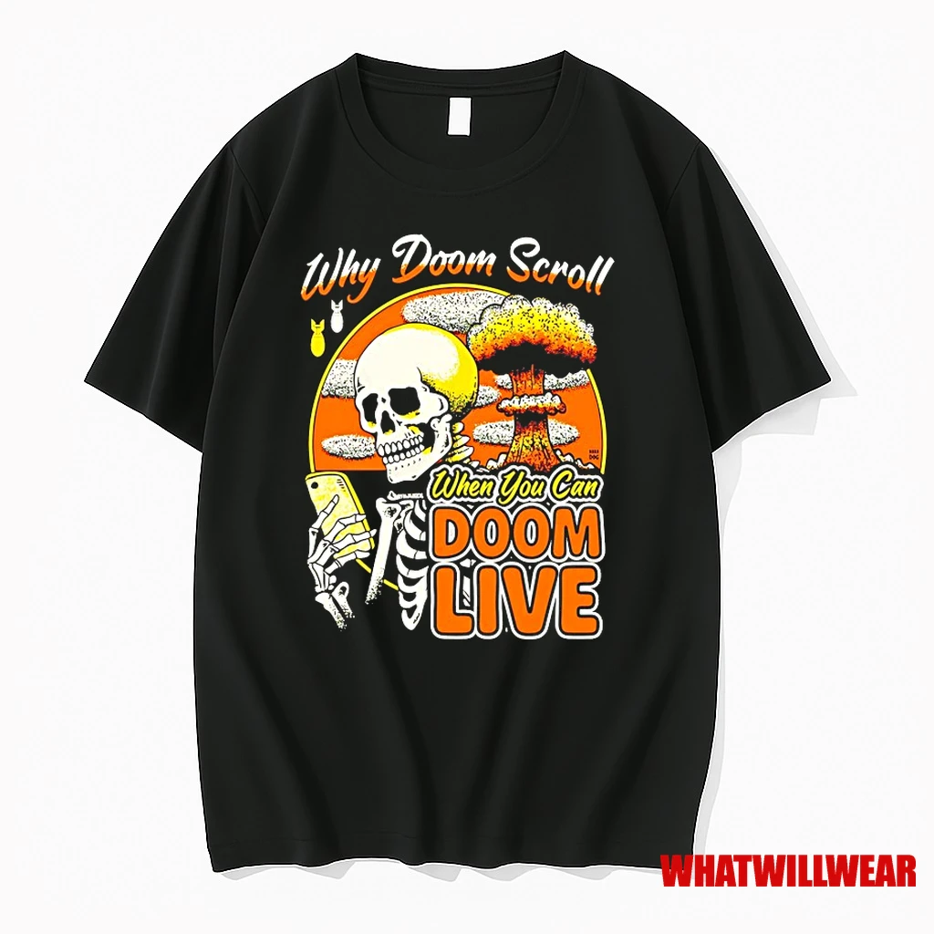 Skeleton Why Doom Scroll When You Can Doom Live Shirts