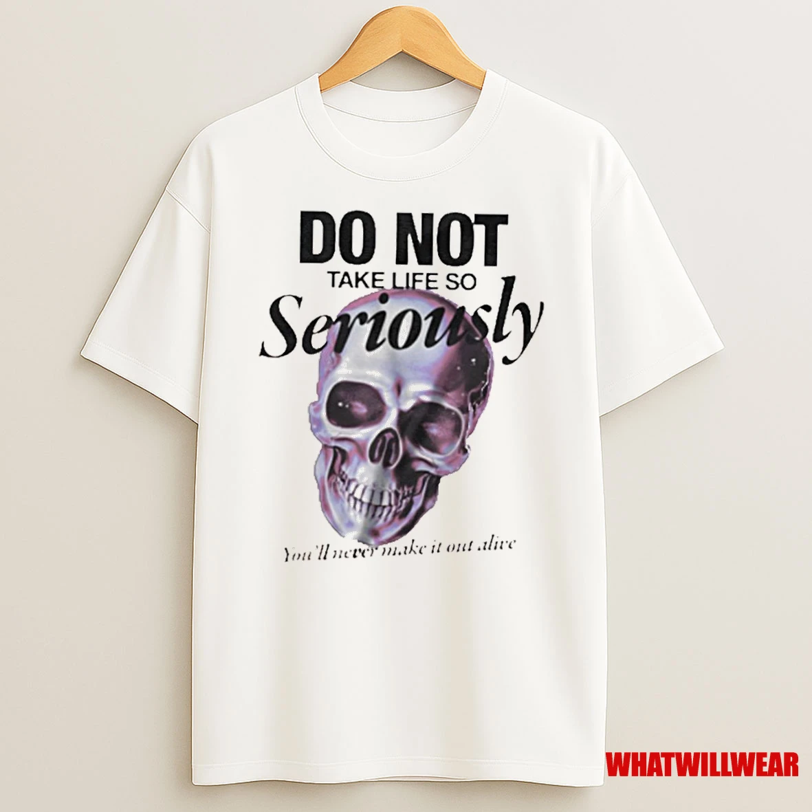 Skull Do Not Take Life So Seriously Shirts
