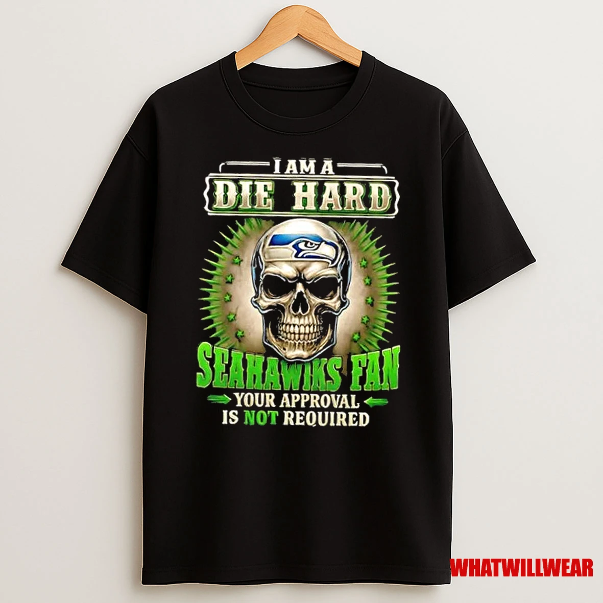 Skull I Am A Die Hard Seahawks Fan Your Approval Is Not Required Shirts