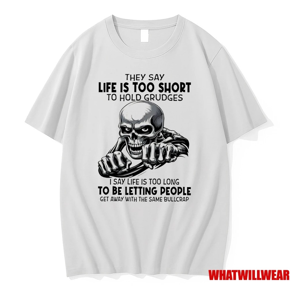 Skull They Say Life Is Too Short To Hold Grudges Shirts