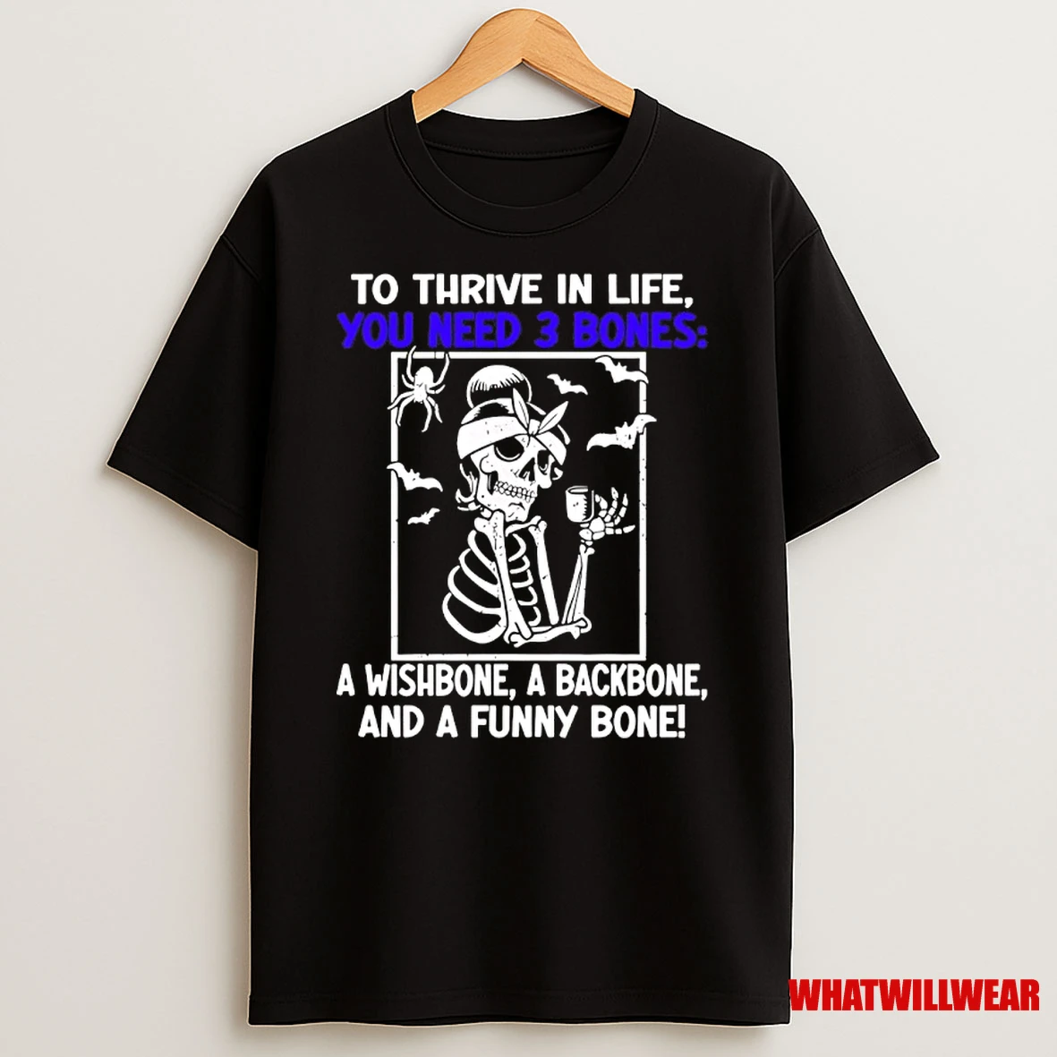 Skull To Thrive In Life You Need 3 Bones A Wishbone A Backbone And A Funny Bone Shirts