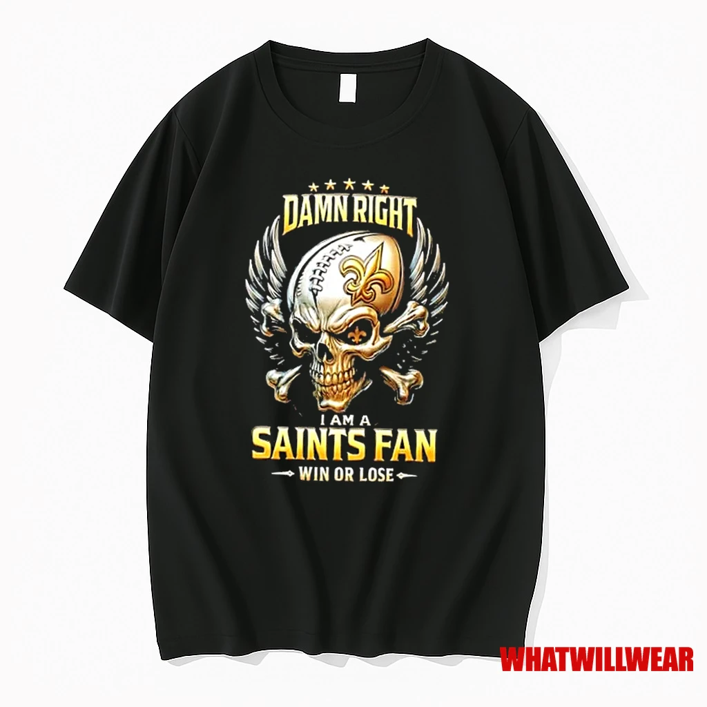 Skull Wings Damn Right I Am A New Orleans Saints Fan Win Or Lose Shirts