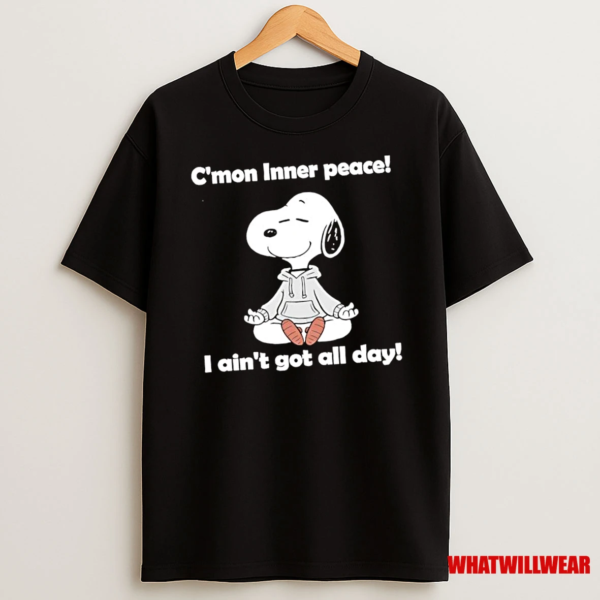 Snoopy Cmon Inner Peace I Aint Got All Day Shirts