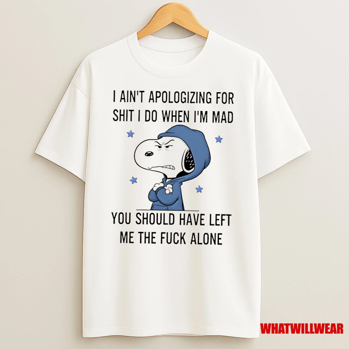 Snoopy I Aint Apologizing For Shit I Do When Im Mad You Should Have Left Shirts