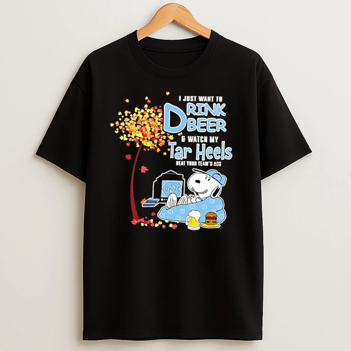 Snoopy I Just Want To Drink Beer And Watch My North Carolina Tar Heels Beat Your Teams Ass T Shirts