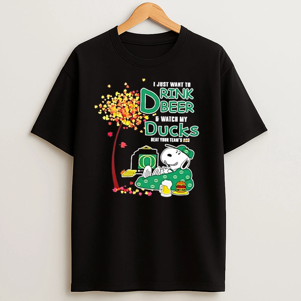 Snoopy I Just Want To Drink Beer And Watch My Oregon Ducks Beat Your Teams Ass T Shirts
