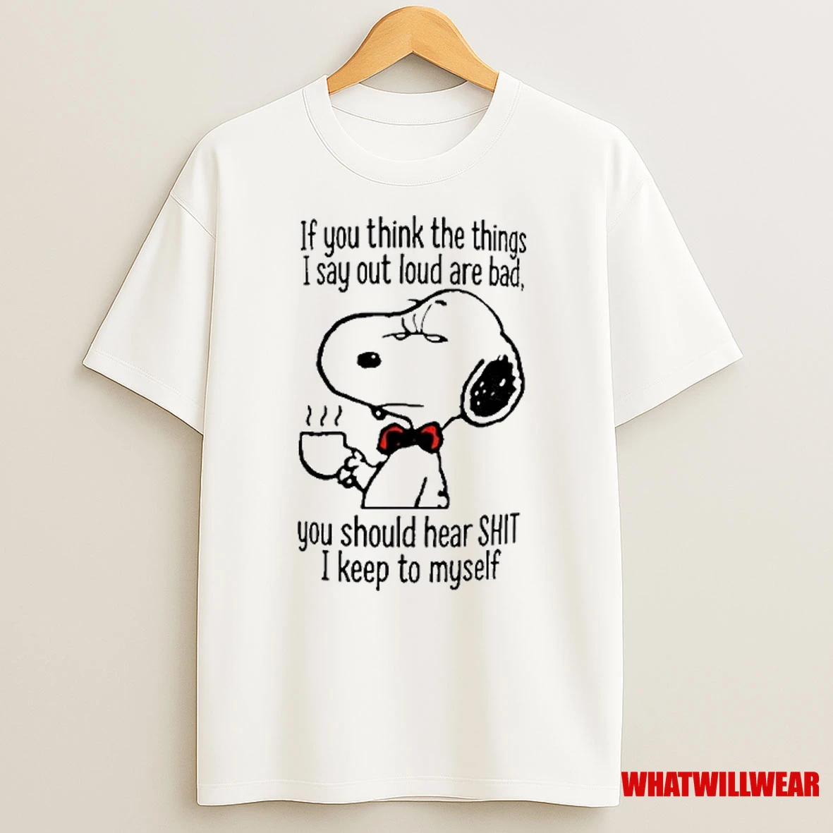 Snoopy If You Think The Things I Say Out Loud Are Bad Shirts