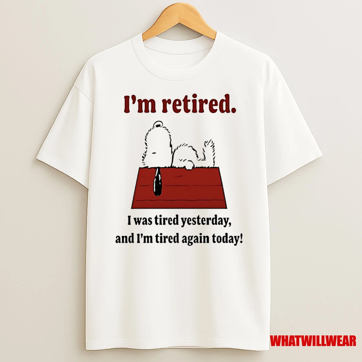 Snoopy Im Retired I Was Tired Yesterday And Im Tired Again Today Shirts