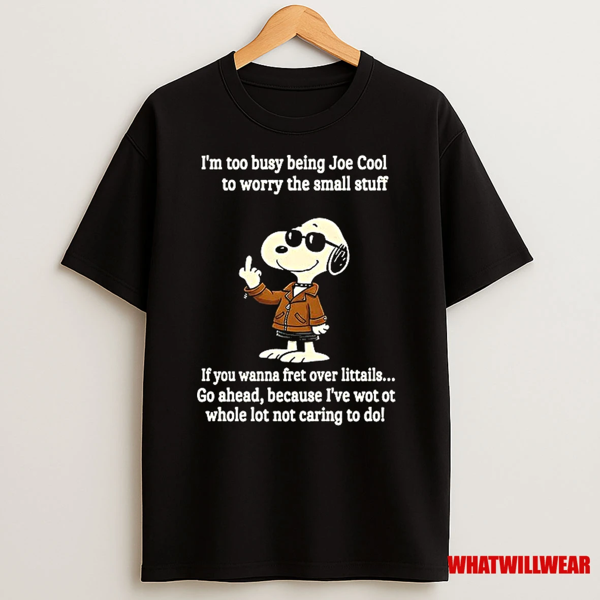 Snoopy Im Too Busy Being Joe Cool To Worry The Small Stuff Shirts