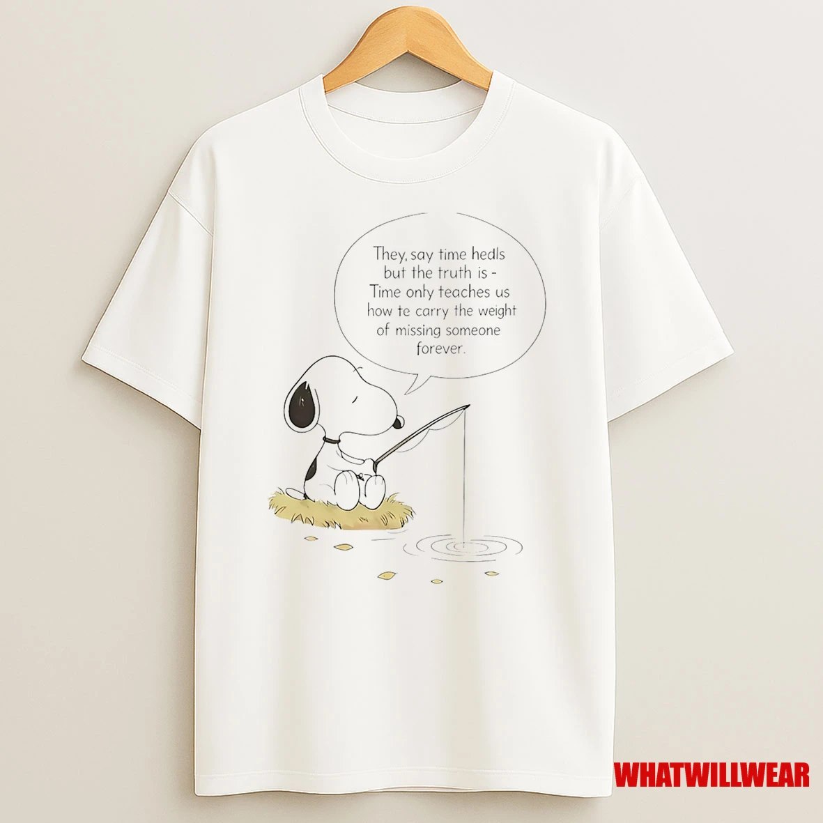 Snoopy The Peanuts Fishing They Say Time Heals But The Truth Is Time Aunty Teaches Us How Te Carry The Weight Of Missing Someone Forever Shirts