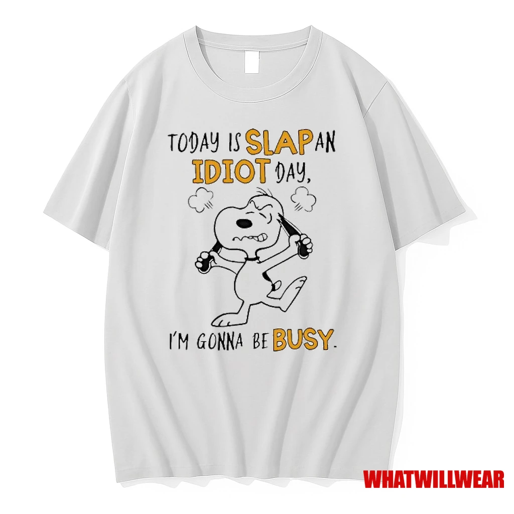 Snoopy Today Is Slap An Idiot Day Im Gonna Be Busy Shirts