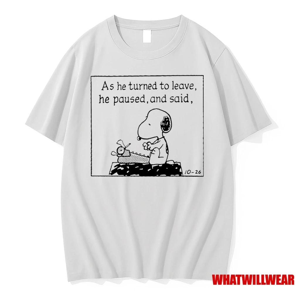 Snoopy As He Turned To Leave He Paused And Said Shirts