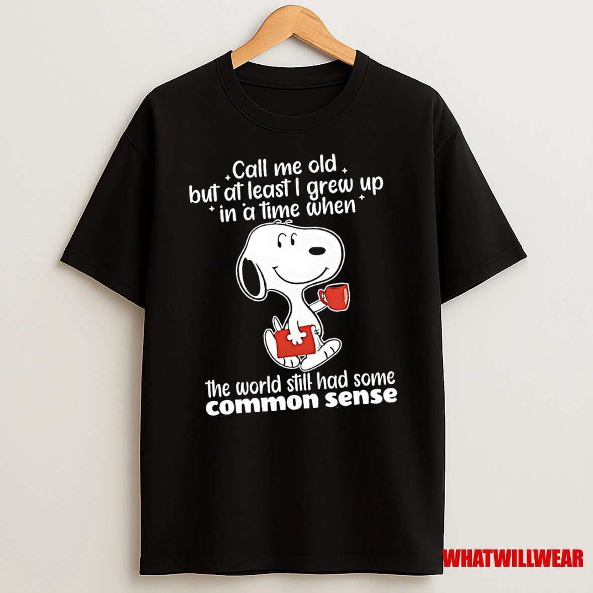 Snoopy Call Me Old But At Least I Grew Up In A Time When The World Still Had Some Common Sense Shirts