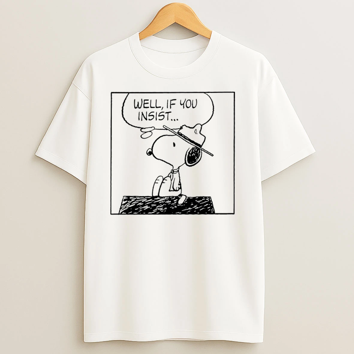 Snoopy Well If You Insist T Shirts