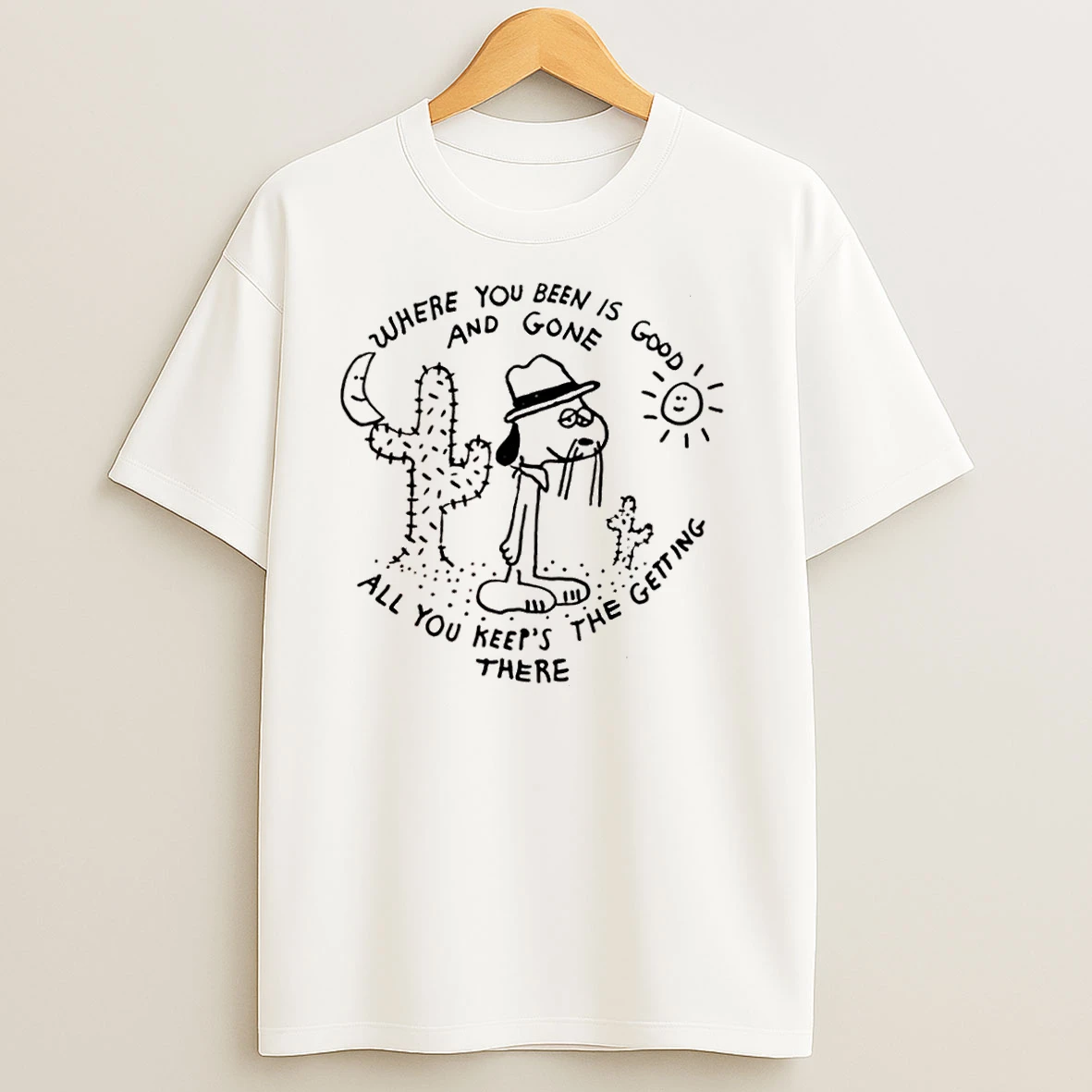 Snoopy Where You Been Is Good And Gone All You Keeps The Getting There T Shirts