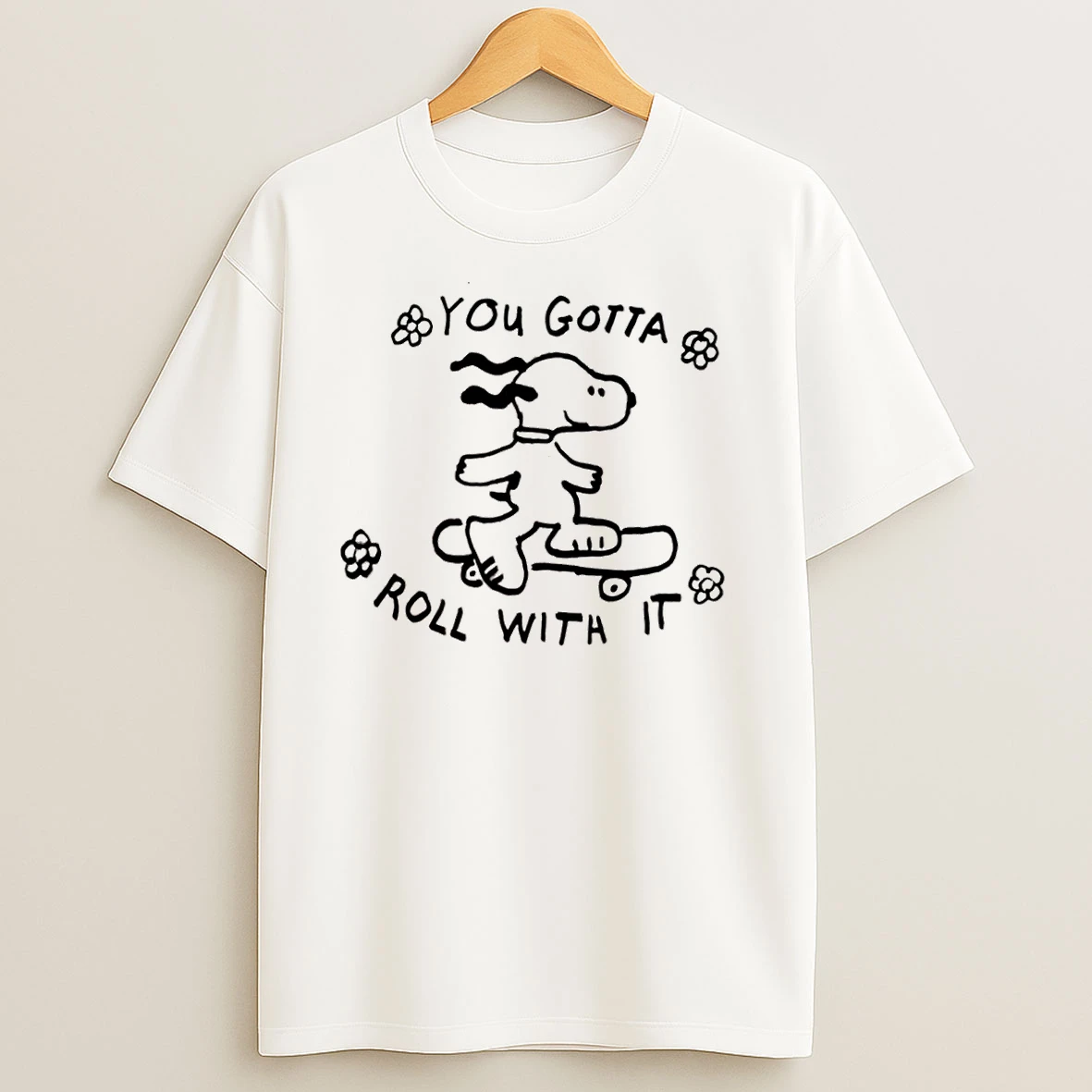 Snoopy You Gotta Roll With It T Shirts
