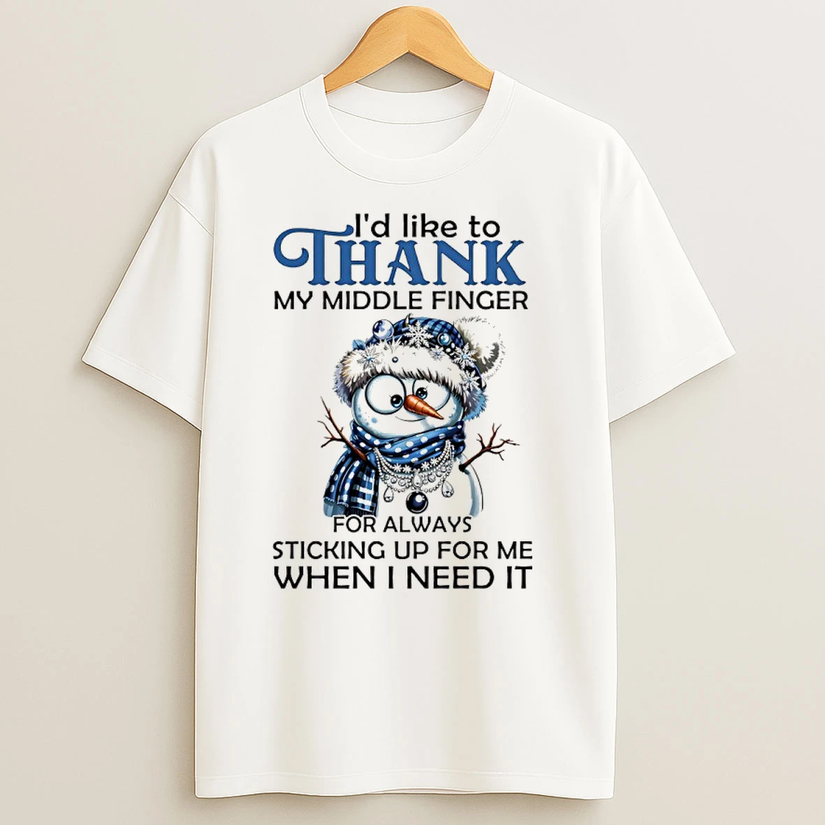 Snowman Christmas Id Like To Thank My Middle Finger For Always Sticking Up For Me When I Need It T Shirts