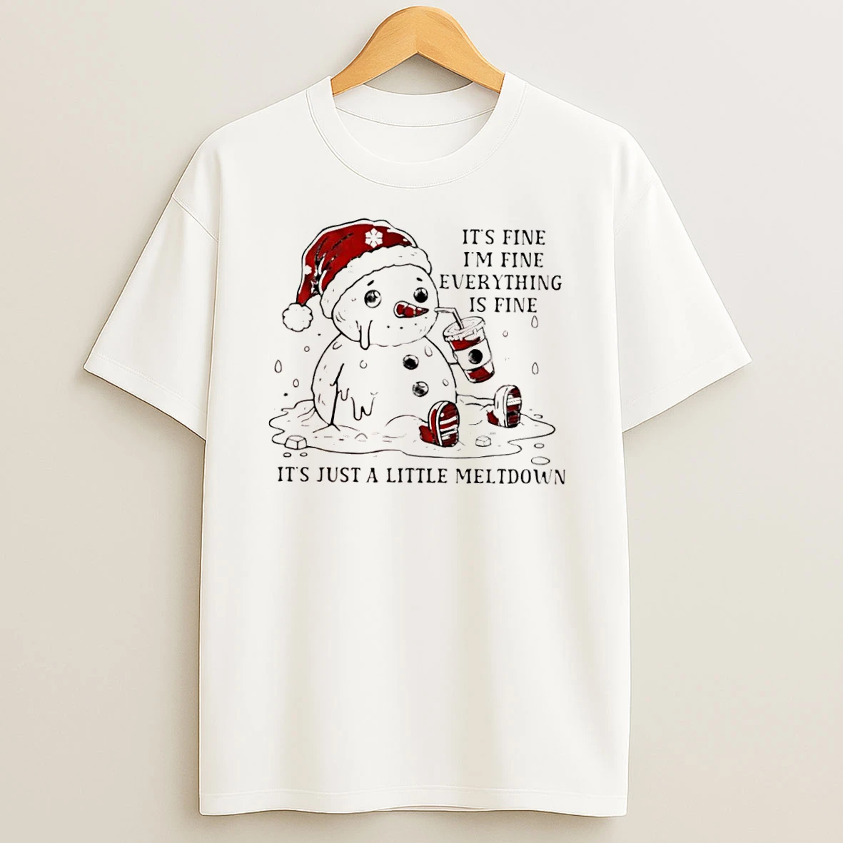 Snowman Xmas Santa Hat Its Fine Im Fine Everything Is Fine Its Just A Little Meltdown Shirts