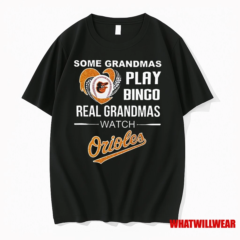 Some Grandmas Play Bingo Real Grandmas Watch Baltimore Orioles 2025 Shirts
