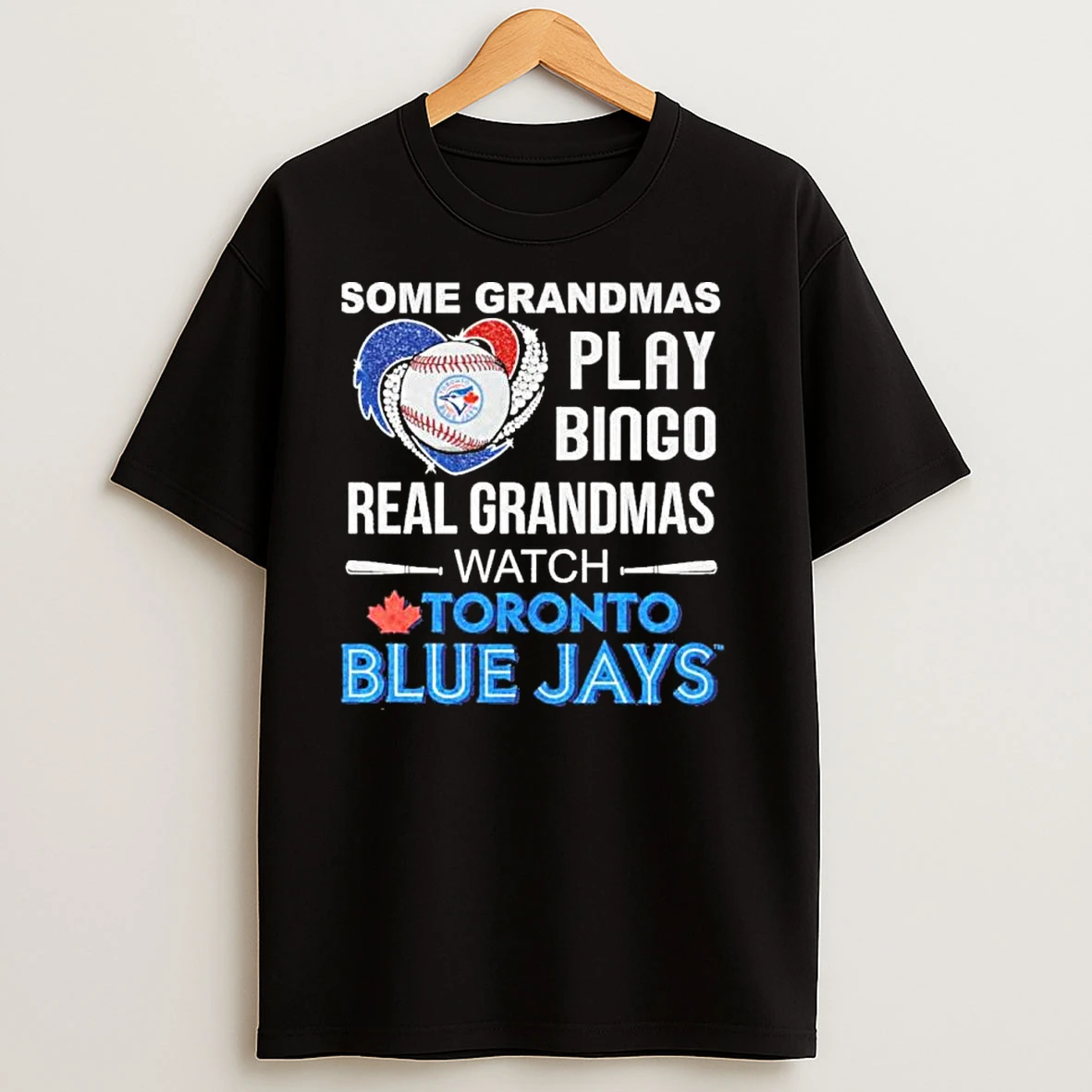 Some Grandmas Play Bingo Real Grandmas Watch Toronto Blue Jays T Shirts